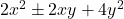 2x^2 \pm 2xy + 4y^2