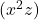(x^2 z)