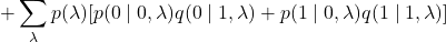 \[+\sum_{\lambda} p(\lambda)[p(0\mid0,\lambda)q(0\mid1,\lambda)+p(1\mid0,\lambda)q(1\mid1,\lambda)]\]
