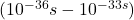 (10^{-36} s-10^{-33s})