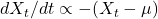 dX_t/dt \propto - (X_t - \mu)