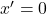 x'=0