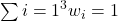 \sum{i=1}^3 w_i = 1