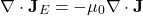 \begin{equation*}\nabla \cdot \mathbf{J}_E = -\mu_0 \nabla \cdot \mathbf{J}\end{equation*}