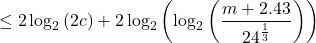 \[\le 2\log_2{(2c)}+2\log_2{\left(\log_2{\left(\frac{m+2.43}{24^{\frac 13}}\right)}\right)}\]