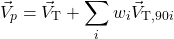 \[\vec{V}_p = \vec{V}_\mathrm{T} + \sum_i w_i \vec{V}_{\mathrm{T},90i}\]