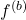 f^{(b)}