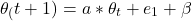 \[\theta_(t+1)=a \ast \theta_t + e_{1}+ \beta\]