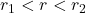 r_1<r<r_2