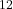 ^{12}
