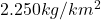 2.250 kg/km^{2}