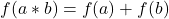 f(a * b) = f(a) + f(b)