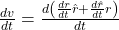 \frac{\mathbbm{d}v}{\mathbbm{d}t} = \frac{\mathbbm{d}\left(\frac{dr}{dt} \hat{r} + \frac{d\hat{r}}{dt}r\right)}{\mathbbm{d}t}