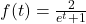 f(t) = \frac{2}{e^t + 1}