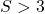 S>3
