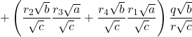 \[&\quad + \left(\frac{r_2 \sqrt{b}}{\sqrt{c}}\frac{r_3 \sqrt{a}}{\sqrt{c}} + \frac{r_4 \sqrt{b}}{\sqrt{c}}\frac{r_1 \sqrt{a}}{\sqrt{c}}\right) \frac{q\sqrt{b}}{r\sqrt{c}}\]
