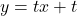 y = tx + t