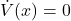 \dot{V}(x) = 0