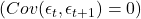 (Cov(\epsilon_{t},\epsilon_{t+1})=0)