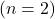 (n=2)