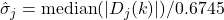 Rendered by QuickLaTeX.com \hat{\sigma}_j = \text{median}(|D_j(k)|) / 0.6745