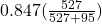 0.847 (\frac{527}{527+95})