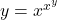 y = x^{x^{y}}
