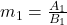 m_1=\frac{A_1}{B_1}