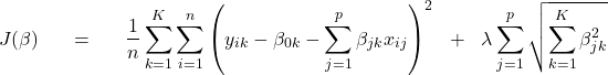 \begin{multline*} J(\beta) = \frac{1}{n} \sum_{k=1}^{K} \sum_{i=1}^{n} \left( y_{ik} - \beta_{0k} - \sum_{j=1}^{p} \beta_{jk} x_{ij} \right)^2 + \lambda \sum_{j=1}^{p} \sqrt{\sum_{k=1}^{K} \beta_{jk}^2} \end{multline*}
