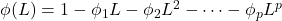 \phi(L) = 1 - \phi_1 L - \phi_2 L^2 - \cdots - \phi_p L^p