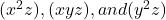 (x^2 z), (xyz), and (y^2 z)