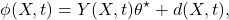 \[\phi(X,t) = Y(X,t)\theta^\star + d(X,t),\]
