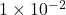 1 \times 10^{-2}