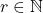 r\in\mathbb{N}