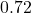 0.72