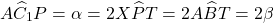 \[A\widehat{C}_1P = \alpha = 2X\widehat{P}T = 2A\widehat{B}T = 2\beta\]