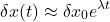\begin{equation*}\delta x(t) \approx \delta x_0 e^{\lambda t}\end{equation*}
