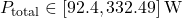 \[P_{\text{total}} \in [92.4, 332.49]\,\text{W}\]