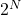 2^{N}