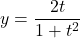 \[y = \frac{2t}{1 + t^2}\]
