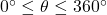 0^\circ \leq \theta \leq 360^\circ