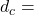 d_c =