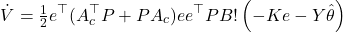 \[\dot V&= \tfrac{1}{2} e^{\top}(A_{c}^{\top}P + P A_{c}) ee^{\top} P B!\left(-K e - Y\hat\theta\right) \]