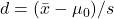 d = (\bar{x} - \mu_0)/s