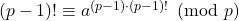 (p-1)! \equiv a^{(p-1) \cdot (p-1)!} \pmod p