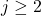 j \geq 2