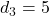 d_3 = 5