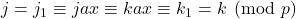 j=j_{1} \equiv jax \equiv kax \equiv k_{1}=k \pmod p
