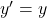 y'=y