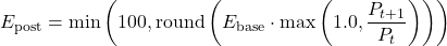 \begin{equation*}E_{\text{post}} = \min\left(100, \text{round}\left(E_{\text{base}} \cdot \max\left(1.0, \frac{P_{t+1}}{P_t}\right)\right)\right)\end{equation*}